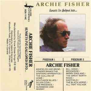 Archie Fisher - Sunsets I've Galloped Into