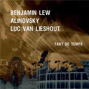Benjamin Lew / Alinovsky / Luc Van Lieshout - Tant De Temps