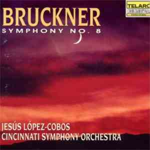 Bruckner, Cincinnati Symphony Orchestra, Jesús López-Cobos - Symphony No. 8