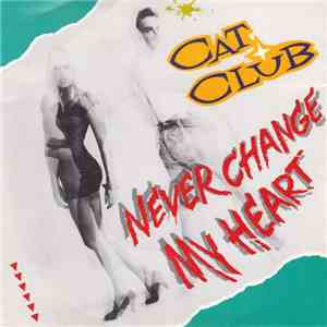 Cat Club - Never Change My Heart