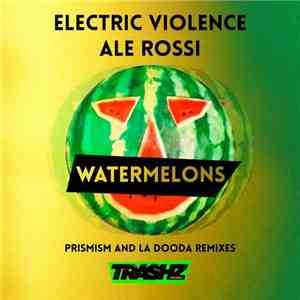 Electric Violence / Ale Rossi - Watermelons