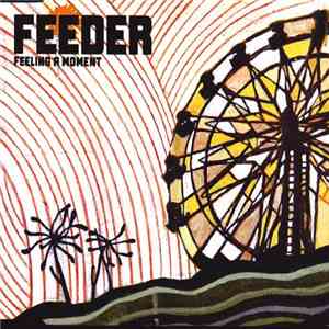 Feeder - Feeling A Moment