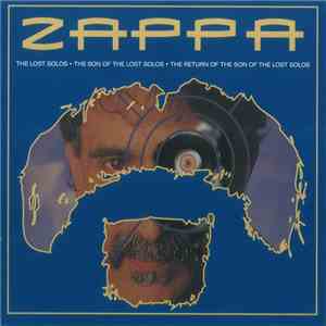 Frank Zappa - The Lost Solos • The Son Of The Lost Solos • The Return Of The Son Of The Lost Solos