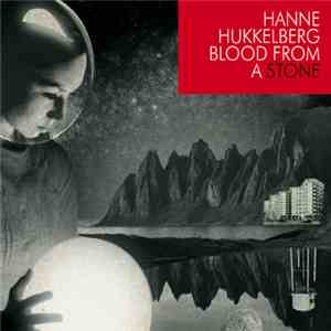 Hanne Hukkelberg - Blood From A Stone