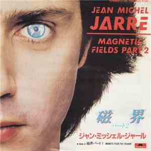 Jean Michel Jarre - Magnetic Fields Part 2 / Magnetic Fields Part 1 (Excerpt)