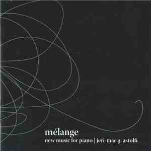 Jeri-Mae G. Astolfi - Mélange - New Music For Piano