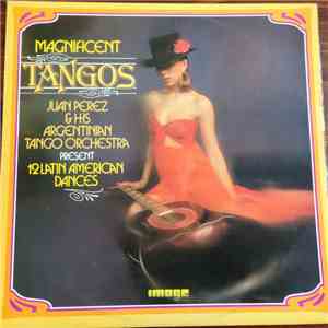 Juan Perez & His Argentinian Tango Orchestra - Magnificent Tangos