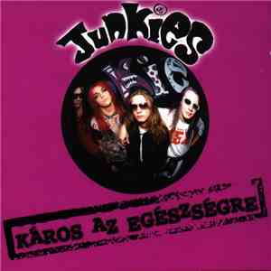 Junkies  - Káros Az Egészségre