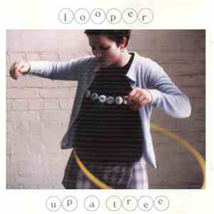 Looper - Up A Tree