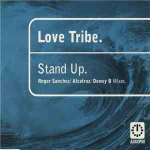 Love Tribe - Stand Up (Roger Sanchez / Alcatraz / Dewey B Mixes)