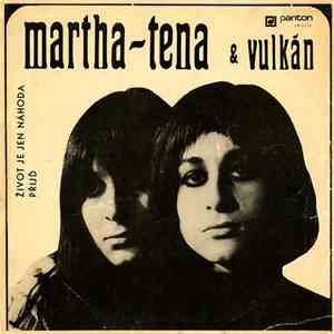 Martha - Tena & Vulkán - Život Je Jen Náhoda / Přijď