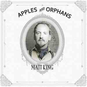 Matt King  - Apples And Orphans