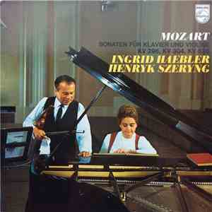 Mozart, Ingrid Haebler • Henryk Szeryng - Sonaten Für Klavier Und Violine ...