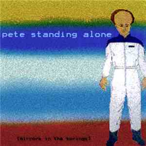 Pete Standing Alone - Mirrors In The Springs