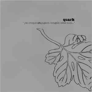 Quark  - J'ai Croqué Un Pigeon Congelé Cette Nuit...