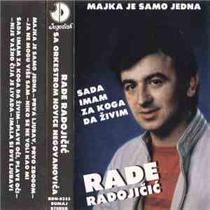 Rade Radojičić - Majka Je Samo Jedna / Sada Imam Za Koga Da Živim