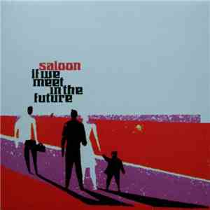 Saloon - If We Meet In The Future