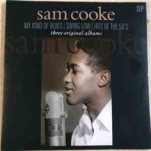 Sam Cooke - My Kind Of Blues/Swing Low/Hits Of The 50s - Three Original Albums