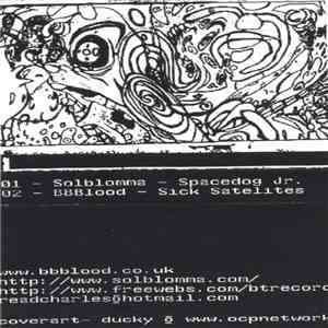 Solblomma / BBBlood - Spacedog Jr. / Sick Satelites