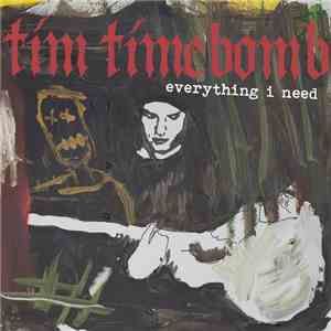 Tim Timebomb - Everything I Need