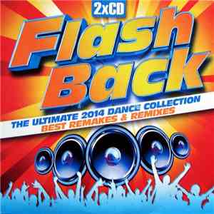 Various - Flash Back - The Ultimate 2014 Dance Collection - Best Remakes & Remixes