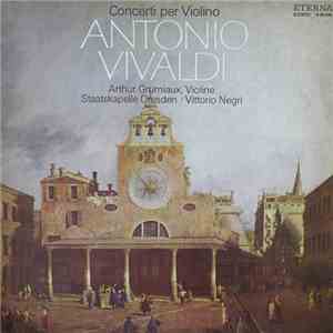 Antonio Vivaldi - Arthur Grumiaux, Staatskapelle Dresden, Vittorio Negri - Concerti Per Violino