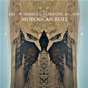 Art Of Trance & Domestic & Loud - Moroccan Roll