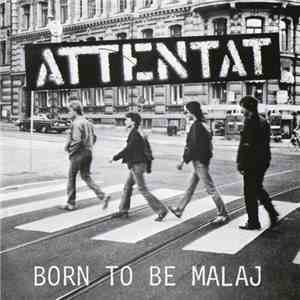 Attentat  - Born To Be Malaj
