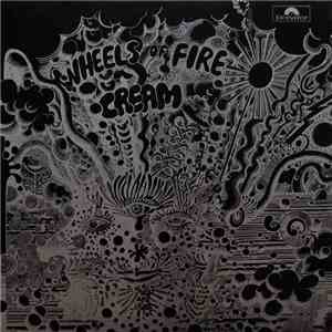 Cream  - Wheels Of Fire - Live At The Fillmore