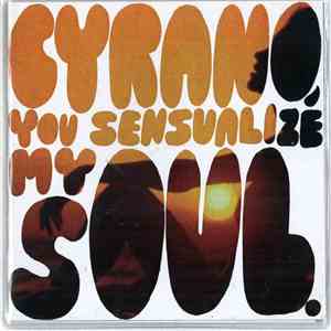 Cyrano  - You Sensualize My Soul