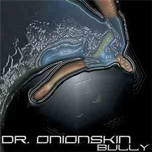 Dr. Onionskin - Bully