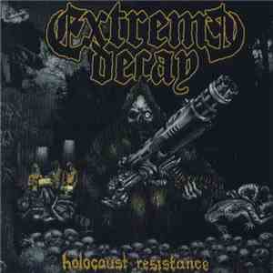 Extreme Decay - Holocaust Resistance