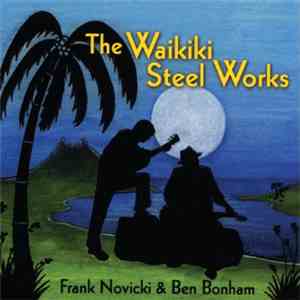 Frank Novicki & Ben Bonham  - The Waikiki Steel Works
