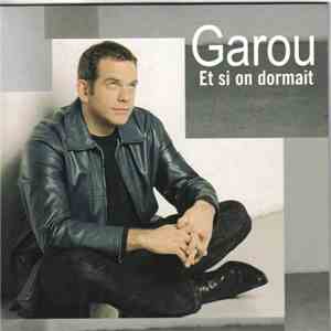 Garou - Et Si On Dormait
