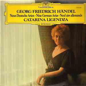 Georg Friedrich Händel - Catarina Ligendza - Neun Deutsche Arien