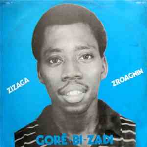 Goré-Bi-Zadi - Zizaga - Zroagnin