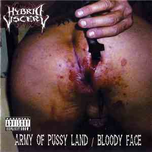 Hybrid Viscery - Army Of Pussy Land / Bloody Face
