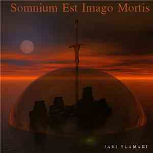 Jari Ylamaki - Somnium Est Imago Mortis