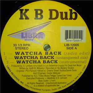 K B Dub - Watcha Back / Life's A Bitch