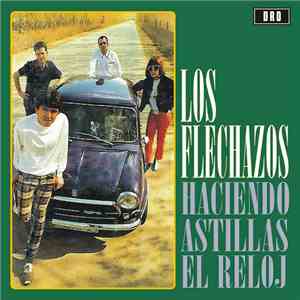 Los Flechazos - Haciendo Astillas El Reloj