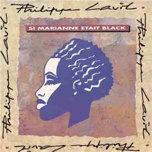 Philippe Lavil - Si Marianne Etait Black