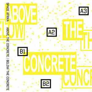Space Afrika - Above The Concrete / Below The Concrete