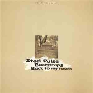 Steel Pulse - Bootstraps / Back To My Roots