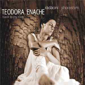 Teodora Enache - Rădăcini / Shorashim - Back To My Roots
