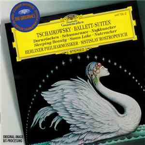 Tschaikowsky / Berliner Philharmoniker • Mstislav Rostropovich - Ballett-Suiten: Dornröschen • Schwanensee • Nußknacker (Sleeping Beauty • Swan Lake • Nutcracker)