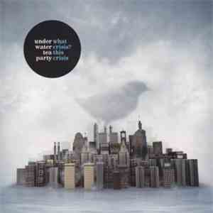 Underwater Tea Party - What Crisis? This Crisis