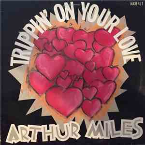 Arthur Miles - Trippin'On Your Love