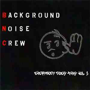 Background Noise Crew - Everybody Does This Vol. 1