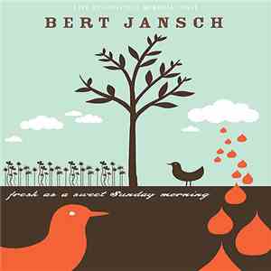 Bert Jansch - Fresh As A Sweet Sunday Morning