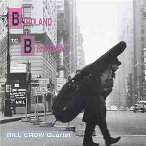 Bill Crow Quartet - From Birdland To Broadway